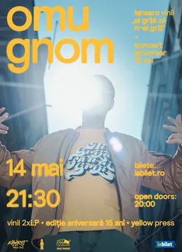 Omu Gnom • Lansare Vinil „Ai grijă să n-ai griji” + Concert aniversar 15 ani