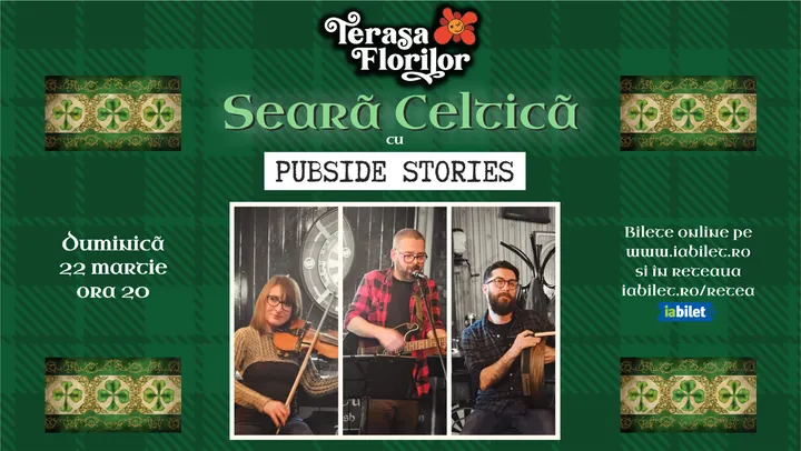 Concert de muzică irlandeză autentică cu Pubside Stories dedicat St. Patrick's Day!