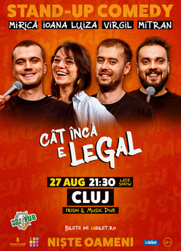 Cluj-Napoca: Stand-up Comedy cu Mirică, loana Luiza, Virgil Ciulin și Mitran | Cât încă e legal (SHOW 2)
