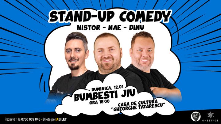 Bumbești Jiu: Stand-up cu Nae Nicolae, Bogdan Nistor si Gabriel Dinu
