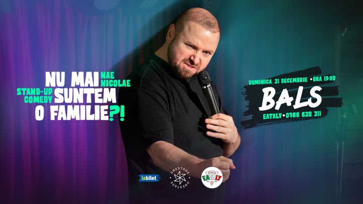 Balș: „Nu mai suntem o FAMILIE?!” Show nostalgic de stand-up cu Nae Nicolae