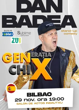 Bilbao: Stand-up Comedy cu DAN BADEA - “Generația ChiX"