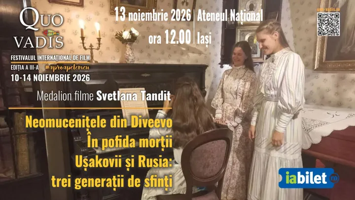 Iași: Proiecție Filme Svetlana Tandit  - Neomucenițele din Diveevo, În pofida morții, Ușakovii și Rusia. Trei generații de sfinți