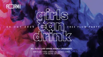 Girls Can Drink: Free Flow Party at FORM Space