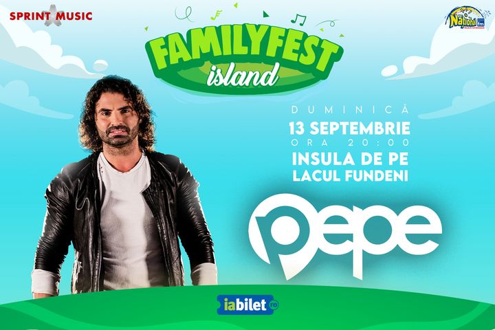 Concert Pepe “Ca între prieteni” @ #FAMILYFEST Island