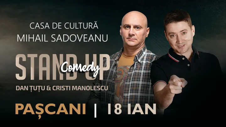 Pașcani: Stand-up Comedy - Dan Tutu si Cristi Manolescu