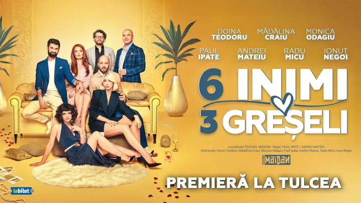 Tulcea: 6 Inimi, 3 Greșeli - PREMIERA