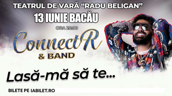 Bacău: Hai Lasă-mă să te... - Connect-R & Band