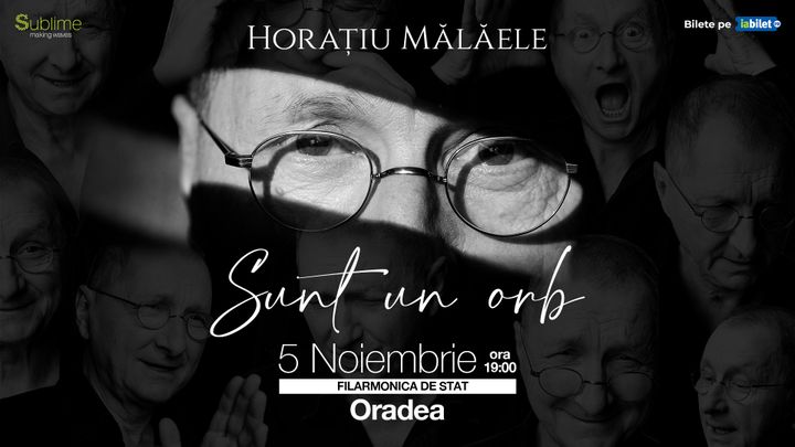 Sunt un orb - Horațiu Mălăele @ Oradea