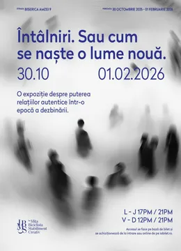 Expoziție | Întâlniri. Sau cum se naște o lume nouă