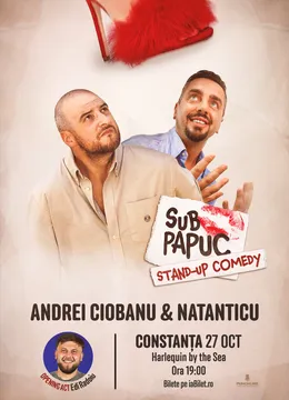 Constanța: Stand-up Comedy cu Natanticu și Andrei Ciobanu | Sub Papuc