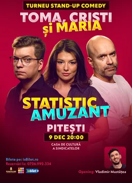 Pitesti: Stand-up comedy cu Toma, Popesco și Maria Popovici | Statistic amuzant