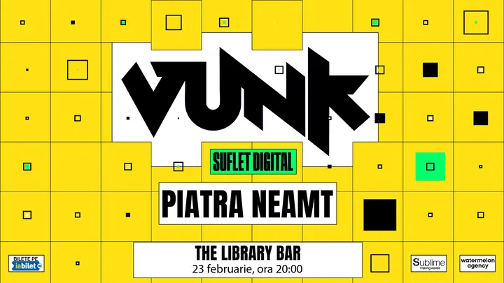 VUNK @ Piatra Neamt - SUFLET DIGITAL