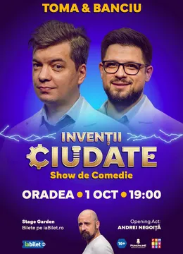 Oradea: Show de Comedie "Invenții ciudate" cu Toma și Banciu