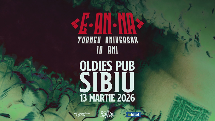 Sibiu: E-AN-NA • Turneu aniversar 10 ani