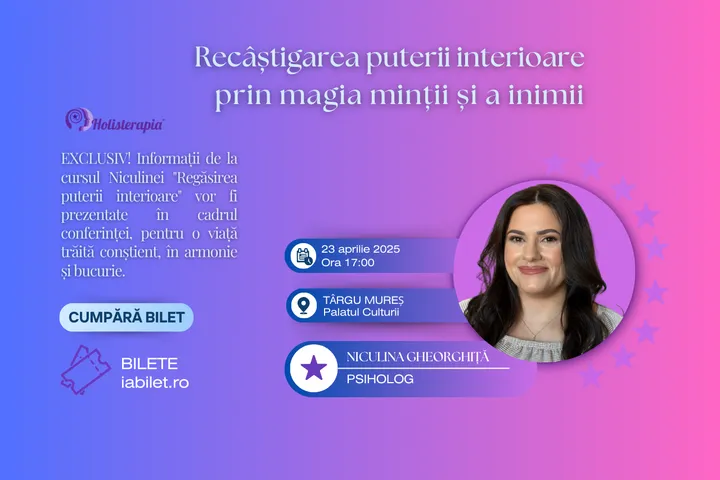 Târgu Mureș: Conferința Recâștigarea puterii interioare prin magia minții