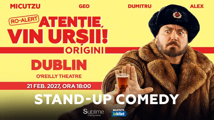Dublin: Stand-up Comedy cu Micutzu, Geo Adrian si George Dumitru - “Atentie, vin ursii!”