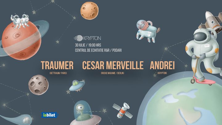 Craiova: Krypton presents Traumer / Cesar Merveille / Andrei