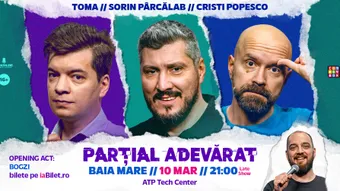 Baia Mare: Stand-up Comedy cu Sorin Pârcălab, Toma și Cristi Popesco | PARȚIAL ADEVĂRAT - Late Show