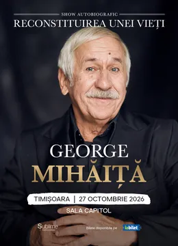 Timisoara: <strong>George Mihaita</strong> - RECONSTITUIREA UNEI VIETI