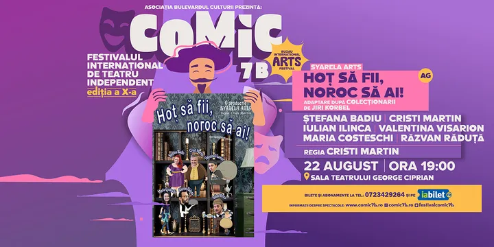Buzău: HOȚ SĂ FII, NOROC SĂ AI! / Festivalul Internațional de Teatru Independent COMIC 7 B