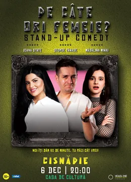 Cisnădie: Stand-Up Comedy cu George Tănase, Ioana State și Mădălina Mihai - "De câte ori femeie?"