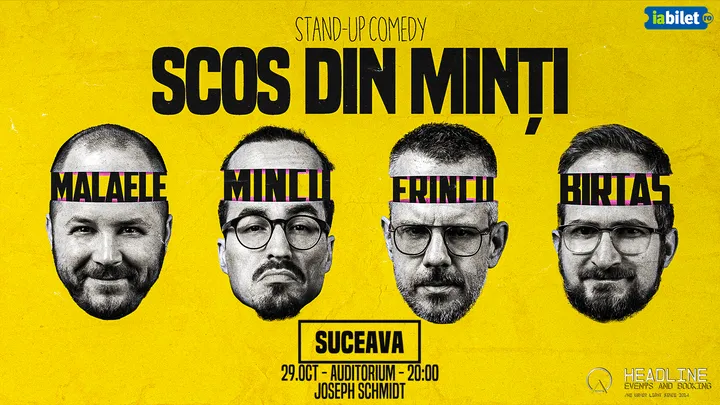 Suceava: Stand-Up Comedy cu Frînculescu, Mălăele, Mincu și Birtaș - "Scos din minți"