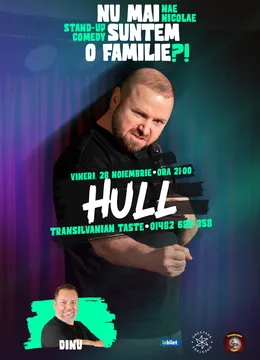 Hull: „Nu mai suntem o FAMILIE?!” Show nostalgic de stand-up cu Nae Nicolae