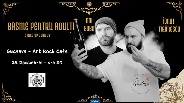 Suceava: Stand-up comedy cu Ionut Tiganescu si Adi Bobo - "Basme pentru Adulti"