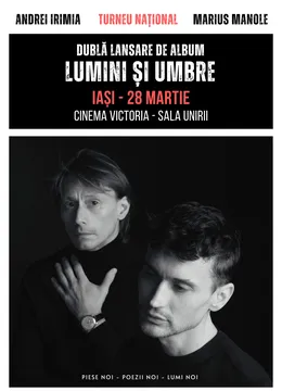 Iasi: Andrei Irimia x Marius Manole - Dublă lansare de album | Lumini și Umbre