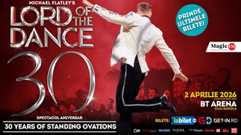 Cluj-Napoca: Lord of the Dance: 30th Anniversary Tour – Spectacol aniversar