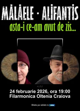 Craiova: Horațiu Mălăele & Nicu Alifantis - „Asta-i ce-am avut de zis…”