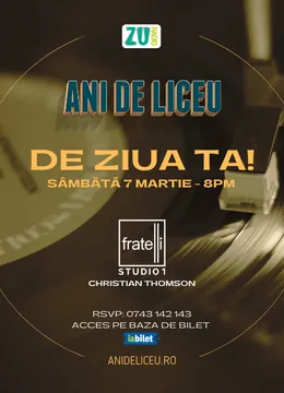 ANI DE LICEU - DE ZIUA TA! ✩ FRATELLI Studio1