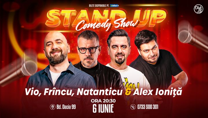 Stand up Comedy cu Vio, Frîncu, Natanticu & Alex Ioniță la Club 99