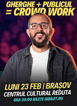 Brasov: Gherghe + Publicul = Crowd Work | Spectacol Filmat