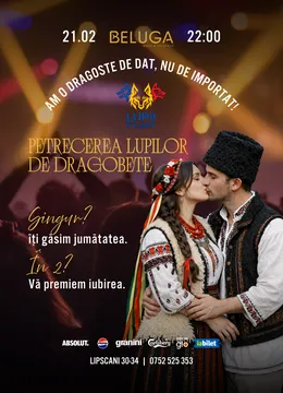 Dragobete  - Petrecerea Lupilor ed. III | Am o dragoste de dat, Nu de importat