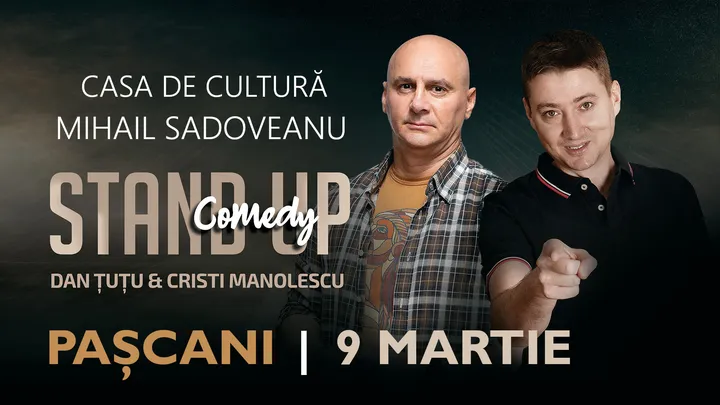 Pașcani: Stand-up Comedy - Dan Tutu si Cristi Manolescu