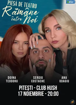 Pitesti: “Rămâne între noi" - Piesă de teatru cu Ana Odagiu, Doina Teodoru și Sergiu Costache