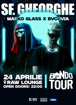 Sf. Gheorghe: BANDO TOUR – Marko Glass x Bvcovia