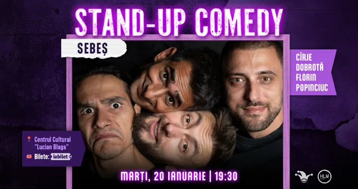 Sebeș: Stand-up comedy cu Cîrje, Florin, Dobrotă și Popinciuc - ORA 19:30