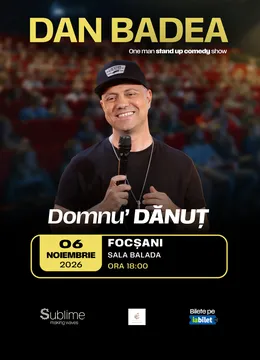 Focsani: Stand-up Comedy cu DAN BADEA - “Domnu’ DANUT” - 18:00