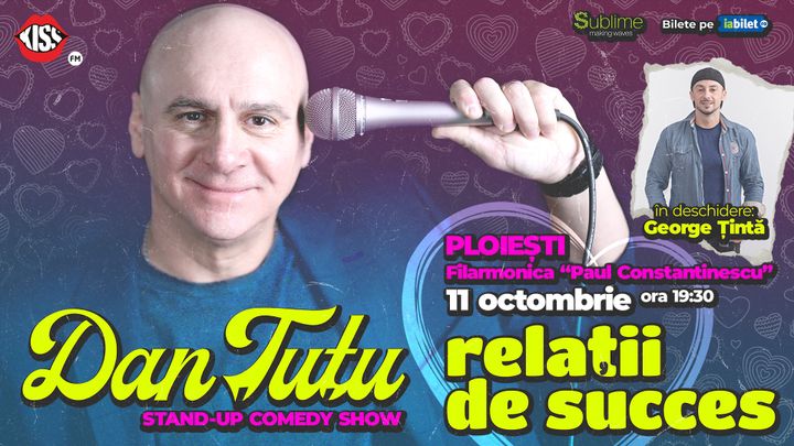Ploiesti: Stand-up Comedy cu Dan Tutu - Relatii de succes