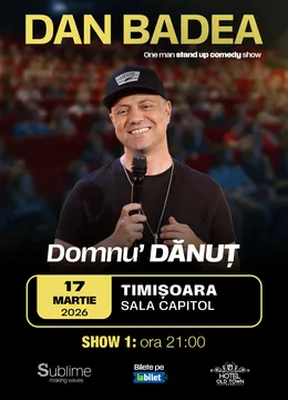 Timisoara: Stand-up Comedy cu DAN BADEA - “Domnu’ DANUT” - ora 21:00