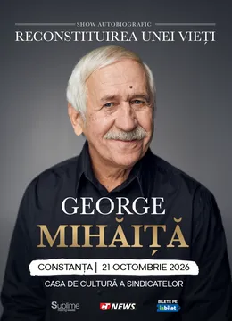 Constanța: George Mihaita - RECONSTITUIREA UNEI VIETI