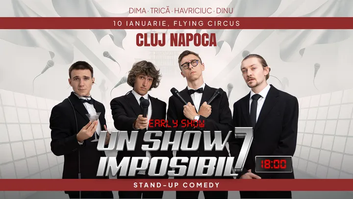 EARLY SHOW - Cluj-Napoca: Stand-up Comedy „Un Show Imposibil 7” cu Dima, Dinu, Trică și Havriciuc