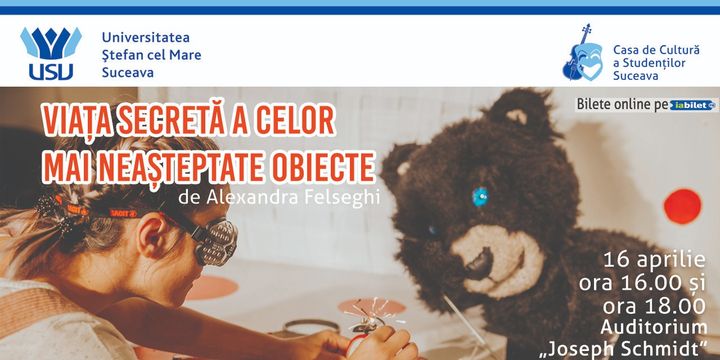 Suceava: Viața secretă a celor mai neașteptate obiecte