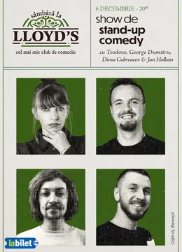 Stand-up comedy cu Teodora Nedelcu, George Dumitru, Dima Cubreacov și Jan Holban @Lloyd's