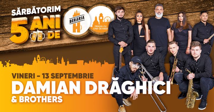 Damian Drăghici & Brothers // 5 ani de Berăria H