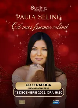 Cluj-Napoca: Paula Seling - “Cel mai frumos colind” - 18:30