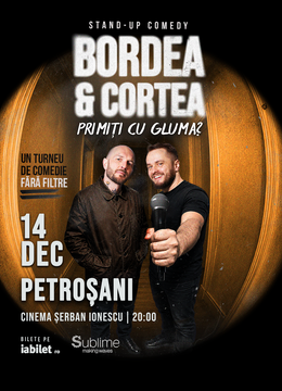 Petrosani: Stand-Up Comedy cu Bordea & Cortea - "Primiți cu gluma?"